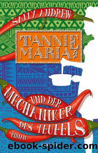 Tannie Maria und der Mechaniker des Teufels by Sally Andrew