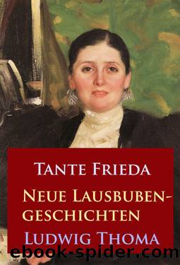 Tante Frieda - Neue Lausbubengeschichten by Ludwig Thoma