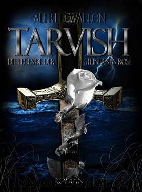 Tarvish: Die Legende der Steinernen Rose (German Edition) by Wallon Alfred