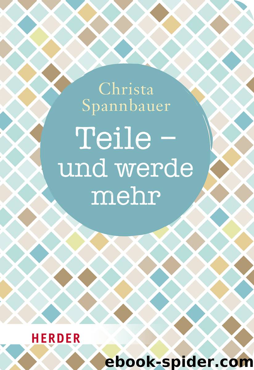 Teile--und werde mehr by Christa Spannbauer