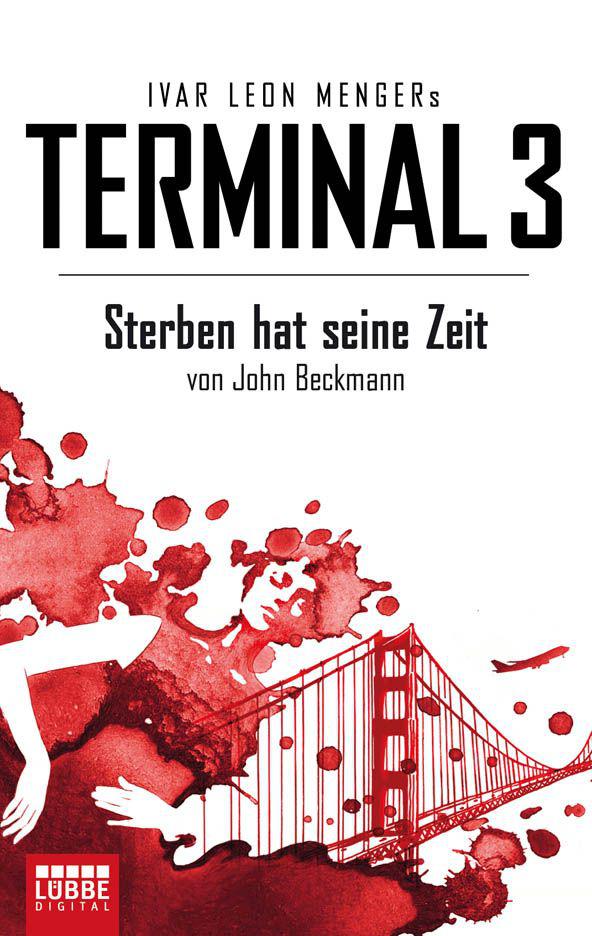 Terminal 3 - Folge 1: Sterben hat seine Zeit. Thriller (German Edition) by Menger Ivar Leon & Beckmann John