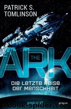 The Ark – Die letzte Reise der Menschheit  Roman by Patrick S. Tomlinson