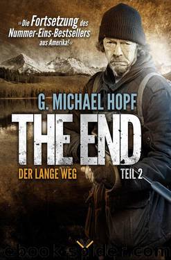 The End 2 - Der lange Weg: Endzeit-Thriller - Die Fortsetzung des Nummer-Eins-Bestsellers aus Amerika! (German Edition) by Hopf G. Michael