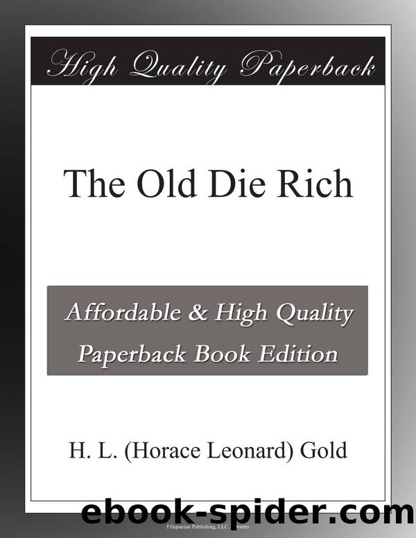 The Old Die Rich by Horace Leonard Gold