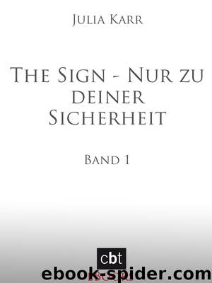 The Sign - Nur zu deiner Sicherheit - Band 1 by Julia Karr