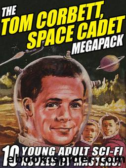 The Tom Corbett Space Cadet Megapack: 10 Classic Young Adult Sci-Fi Novels by Carey Rockwell