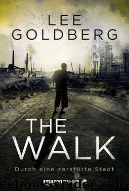 The Walk: Durch eine zerstörte Stadt (German Edition) by Goldberg Lee