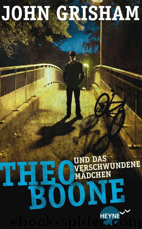 Theo Boone und das verschwundene Mädchen: Band 2 (German Edition) by Grisham John