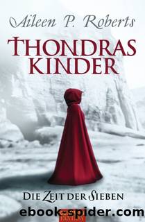 Thondras Kinder - Die Zeit der Sieben by Roberts Aileen P