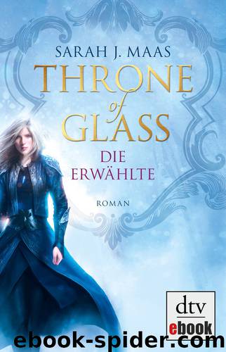 Throne of Glass – Die Erwählte by Maas Sarah