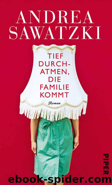 Tief durchatmen, die Familie kommt: Roman (German Edition) by Sawatzki Andrea