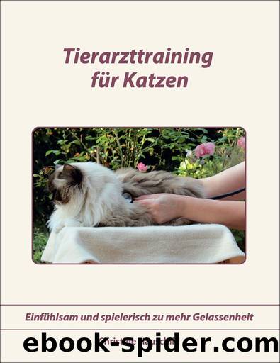 Tierarzttraining für Katzen: Einfühlsam und spielerisch zu mehr Gelassenheit (German Edition) by Christine Hauschild