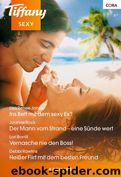 Tiffany Sexy Band 81: Heißer Flirt mit dem besten Freund  Vernasche nie den Boss!  Der Mann vom Strand - eine Sünde wert  Im Bett mit dem sexy Ex?  (German Edition) by Jones Lisa Renee & Rock Joanne & Borrill Lori & Rawlins Debbi