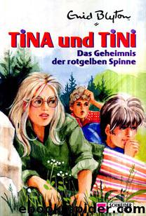 Tina und Tini 14 - Das Geheimnis der rotgelben Spinne by Blyton Enid