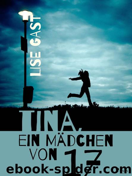 Tina, ein Mädchen von 17 by Lise Gast