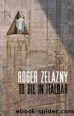 To Die in Italbar by Roger Zelazny