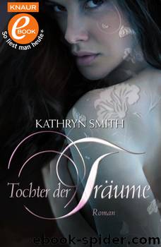 Tochter der Träume  Roman by Kathryn Smith