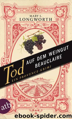 Tod auf dem Weingut Beauclaire - ein Provence-Krimi by Mary L. Longworth