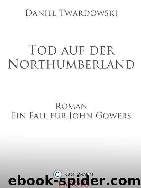 Tod auf der Northumberland: Roman - Ein Fall für John Gowers (German Edition) by Twardowski Daniel