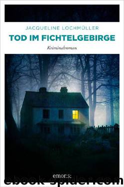 Tod im Fichtelgebirge by Jacqueline Lochmüller