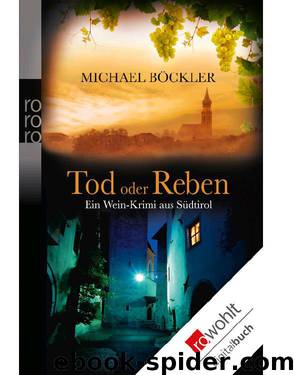 Tod oder Reben: Ein Wein-Krimi aus Südtirol (German Edition) by Böckler Michael