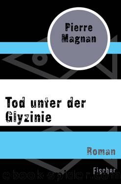 Tod unter der Glyzinie by Pierre Magnan