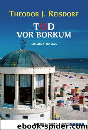 Tod vor Borkum - Kriminalroman by Reisdorf Theodor J