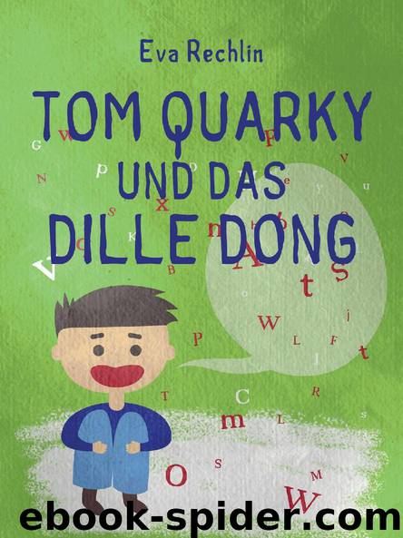 Tom Quarky und das dille Dong by Eva Rechlin