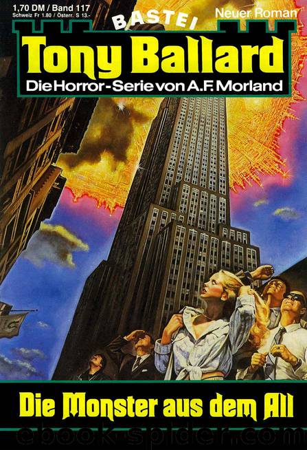 Tony Ballard - 117 - Die Monster aus dem All (1 of 3) by A. F. Morland