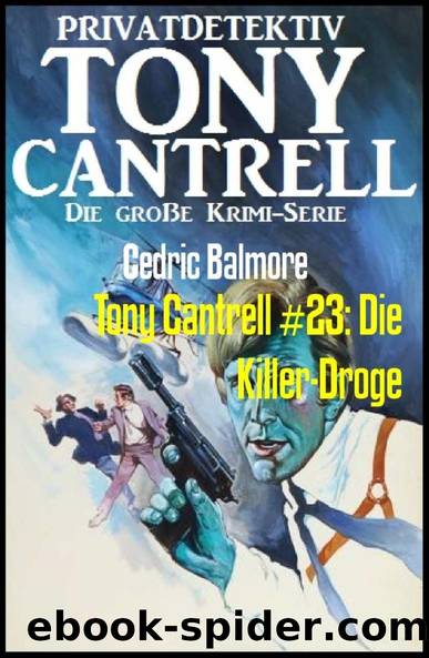 Tony Cantrell #23: Die Killer-Droge (German Edition) by Cedric Balmore