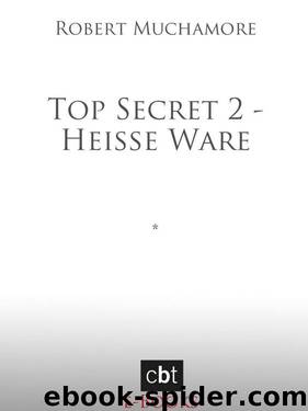 Top Secret 2 - Heiße Ware (German Edition) by Muchamore Robert