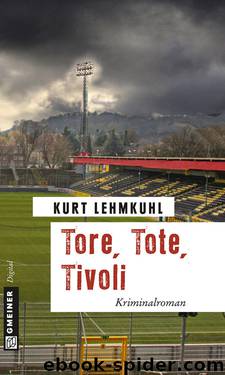 Tore, Tote, Tivoli by Kurt Lehmkuhl