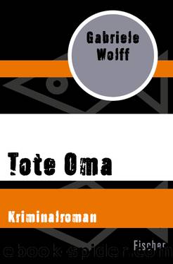 Tote Oma. Kriminalroman by Gabriele Wolff