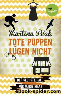 Tote Puppen lügen nicht: Der sechste Fall für Marie Maas (German Edition) by Martina Bick