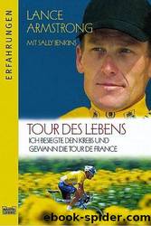 Tour Des Lebens: Ich Besiegte Den Krebs Und Gewann Die Tour De France by Armstrong Lance