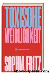 Toxische Weiblichkeit by Sophia Fritz