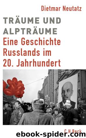 Träume und Alpträume - eine Geschichte Russlands im 20. Jahrhundert by Dietmar Neutatz