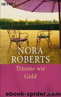 Träume wie Gold: Roman (German Edition) by Roberts Nora