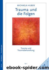 Trauma und die Folgen: Trauma und Traumabehandlung, Teil 1 (German Edition) by Michaela Huber