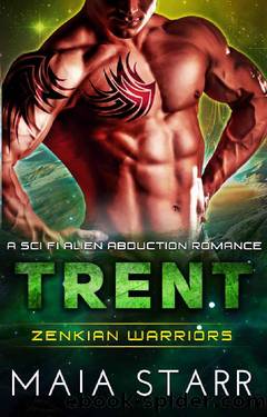 Trent (Zenkian Warriors) (A Sci Fi Alien Abduction Romance) by Maia Starr