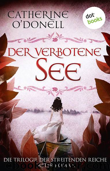 Trilogie der Streitenden Reiche - Erster Roman - Der verbotene See by O'Donell Catherine