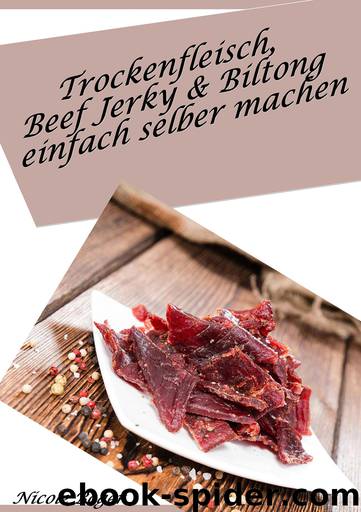 Trockenfleisch, Beef Jerky & Biltong einfach selber machen by Nicole Boger