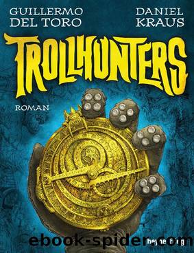 Trollhunters by del Toro Guillermo ; Kraus Daniel