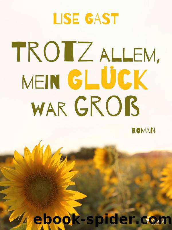 Trotz allem mein Glück war gross by Lise Gast