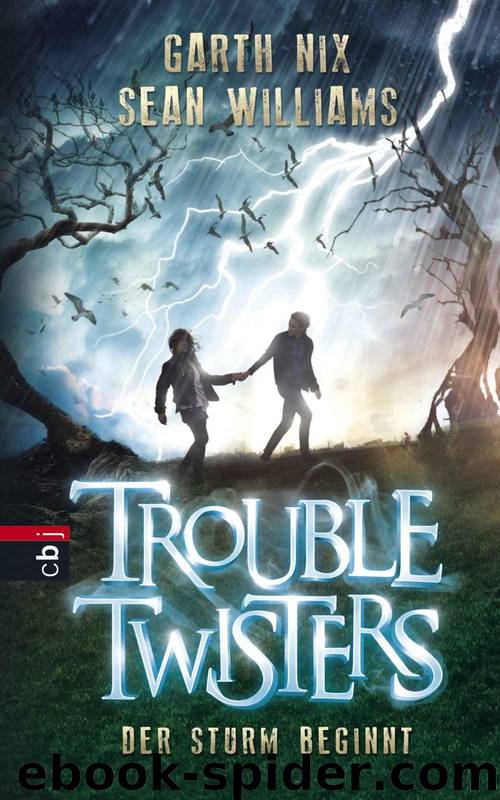 Troubletwisters - Der Sturm beginnt: Band 1 (German Edition) by Nix Garth R. & Williams Sean