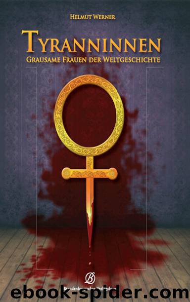 Tyranninnen - Grausame Frauen der Weltgeschichte by Helmut Werner