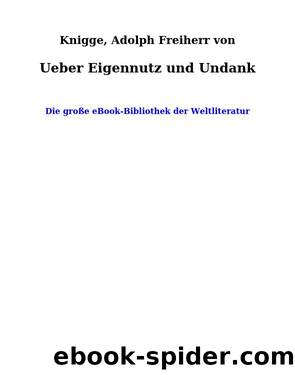 Ueber Eigennutz und Undank by Knigge Adolph Freiherr von