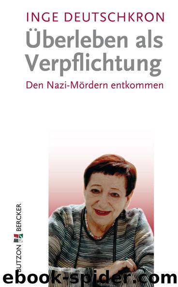 Ueberleben als Verpflichtung - den Nazi-Moerdern entkommen by Deutschkron Inge