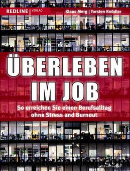 Ueberleben im Job - So erreichen Sie einen Berufsalltag ohne Stress und Burnout by Thorsten Knoedler Klaus Merg