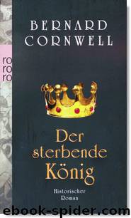 Uhtred 6 - Der Sterbende König by Bernard Cornwell